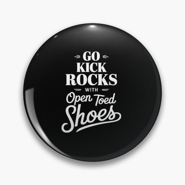 Item preview, Go Kick Rocks With Open Toed Shoes (1) designed and sold by WindowStone.