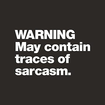 Artwork thumbnail, WARNING May Contain Traces Of Sarcasm by chestify