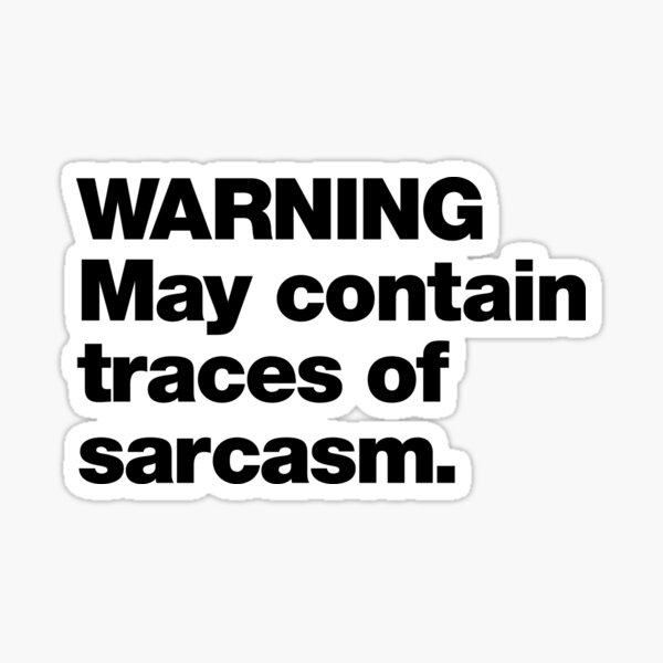 WARNING May Contain Traces Of Sarcasm Sticker