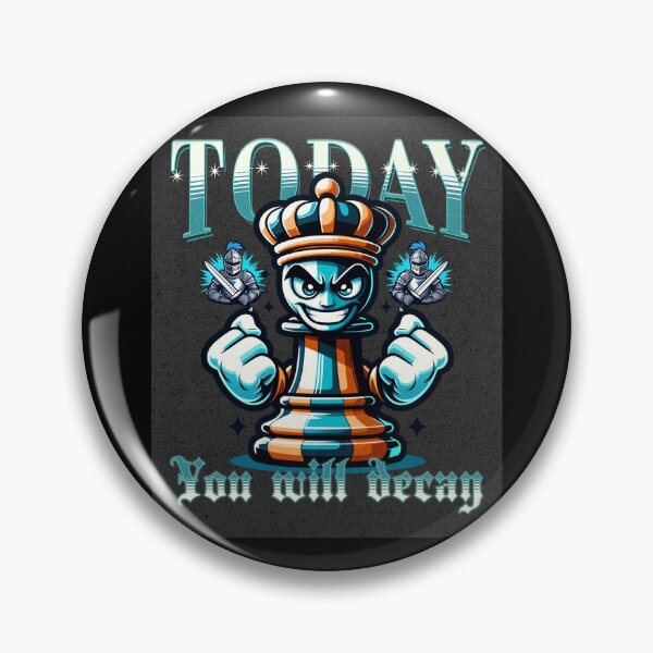 Item preview, Chess - Today you will decay Pawn King designed and sold by TBietz.