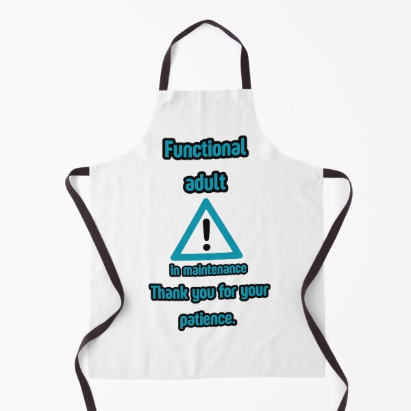 Item preview, Adult in maintenance – Realistic and sarcastic humor designed and sold by The spokesperson.