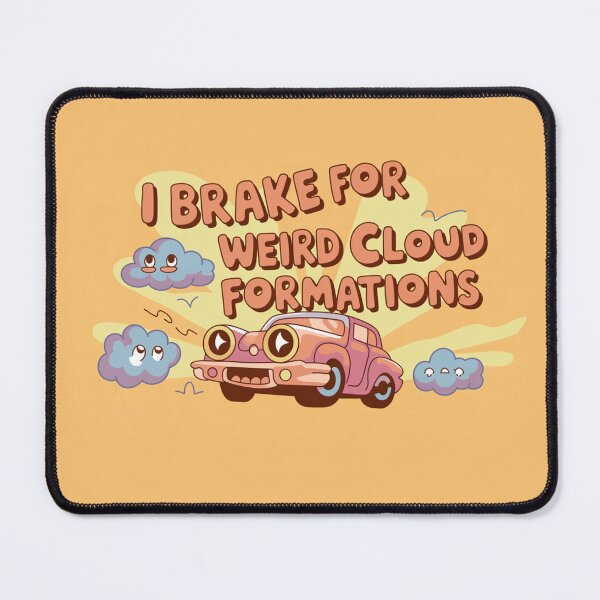 Item preview, I Brake for Weird Cloud Formations designed and sold by MonkiFlipp.