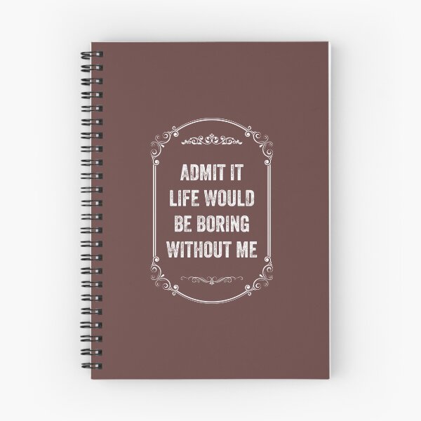 Item preview, Admit It Life Would Be Boring Without Me, Vintage Style designed and sold by artprintschabab.