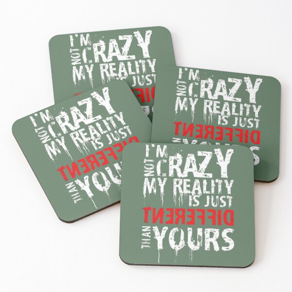Item preview,  "I'M NOT CRAZY MY REALITY IS JUST DIFFERENT THAN YOURS" designed and sold by The Art Vibe.