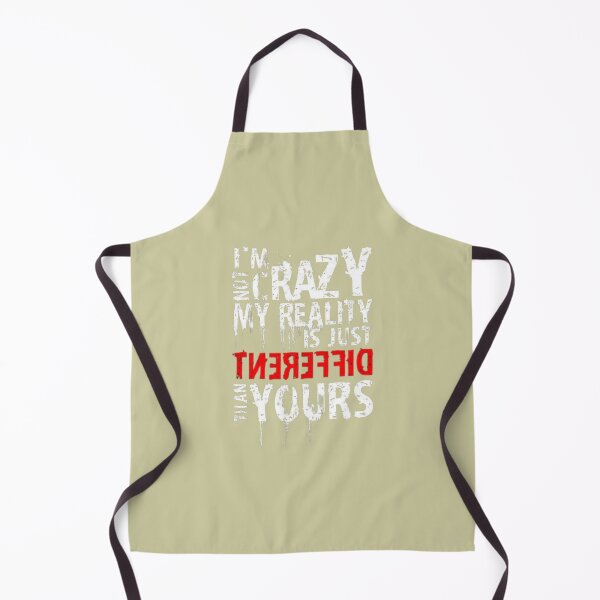 Item preview, "I'M NOT CRAZY MY REALITY IS JUST DIFFERENT THAN YOURS" designed and sold by The Art Vibe.
