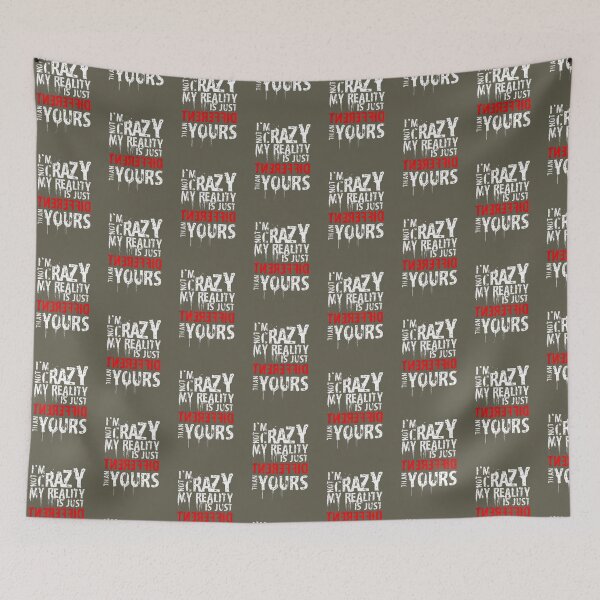 Item preview,  "I'M NOT CRAZY MY REALITY IS JUST DIFFERENT THAN YOURS" designed and sold by The Art Vibe.
