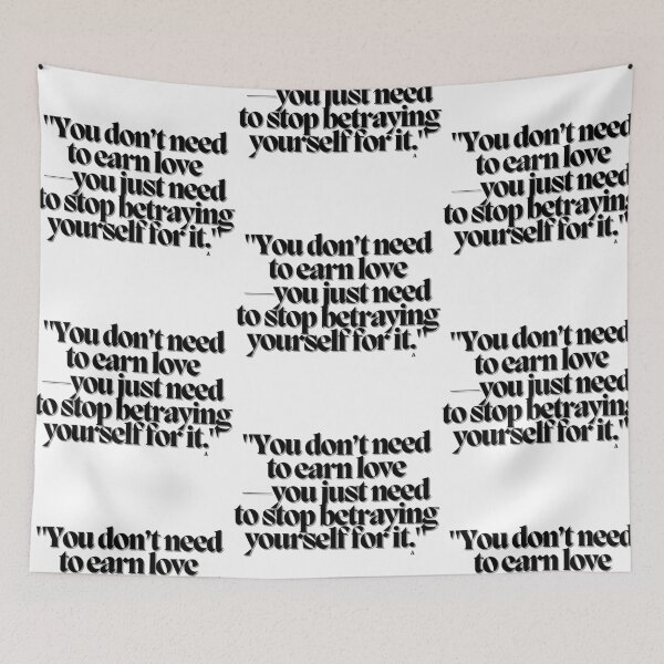 Item preview, You don’t need to earn love—you just need to stop betraying yourself for it. designed and sold by Finds.