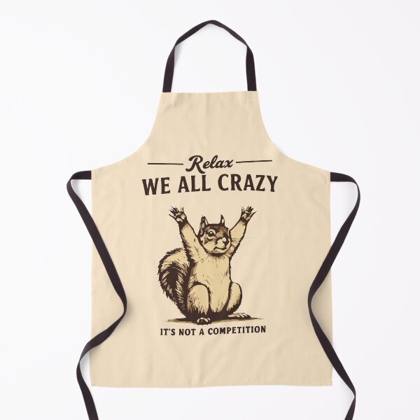 Item preview, Relax we all crazy it's not competition squirrel designed and sold by BrownHorse90s.