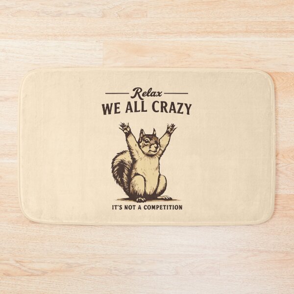 Item preview, Relax we all crazy it's not competition squirrel  designed and sold by BrownHorse90s.