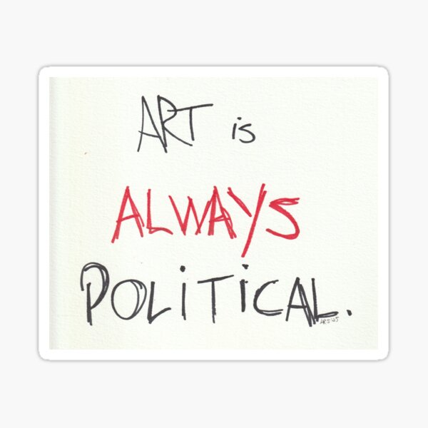Item preview, Art is Always Political (cropped version) designed and sold by AndiStraube.