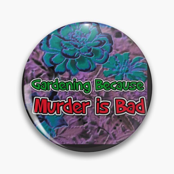 Item preview, Gardening Because Murder Is Bad Flowers designed and sold by SmashingDeals.