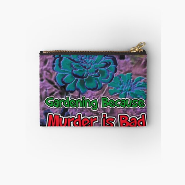Item preview, Gardening Because Murder Is Bad Flowers designed and sold by SmashingDeals.