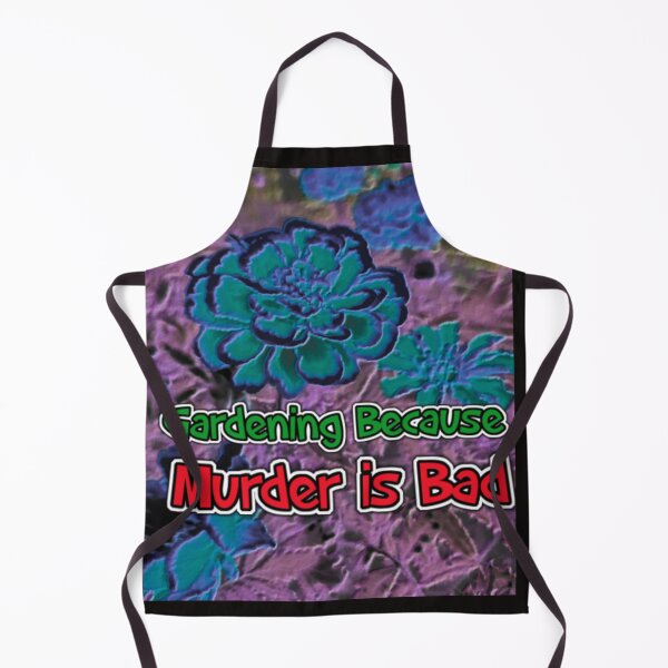 Item preview, Gardening Because Murder Is Bad Flowers designed and sold by SmashingDeals.