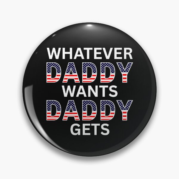 Item preview, WHATEVER DADDY WANTS DADDY GETS (white text) designed and sold by fetch-it-studio.