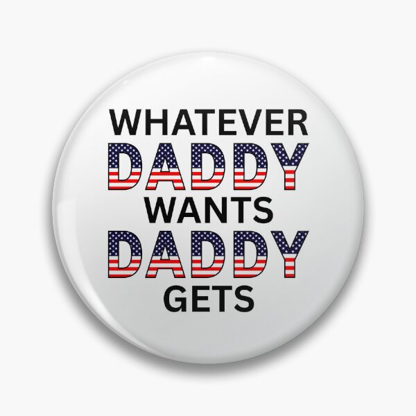 Item preview, WHATEVER DADDY WANTS DADDY GETS (black text) designed and sold by fetch-it-studio.