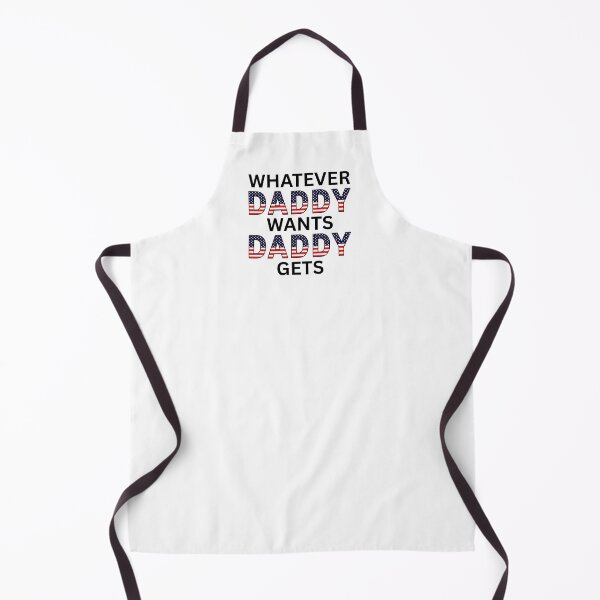 Item preview, WHATEVER DADDY WANTS DADDY GETS (black text) designed and sold by fetch-it-studio.