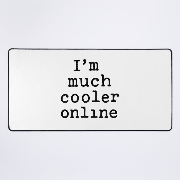 Item preview, I’m Much Cooler Online – Internet Humor designed and sold by Kunst-Shirt.