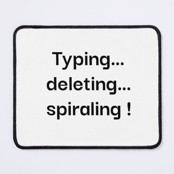 Item preview, Typing…deleting…spiraling! designed and sold by HadleyCruz.