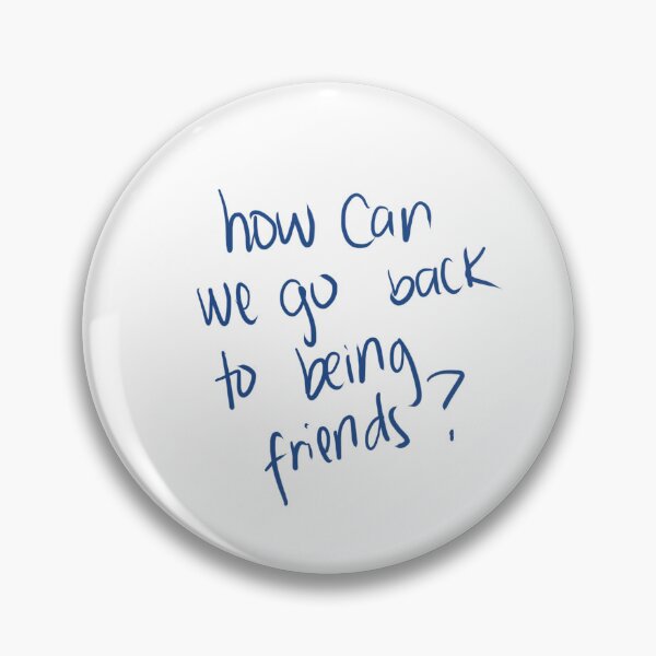 Item preview, how can we go back to being friends designed and sold by kellybubble.