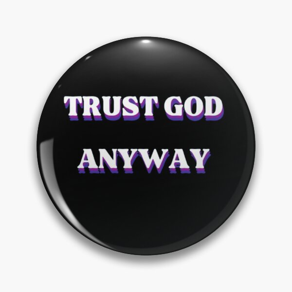 Item preview, TRUST GOD ANYWAY designed and sold by Farashaetah.