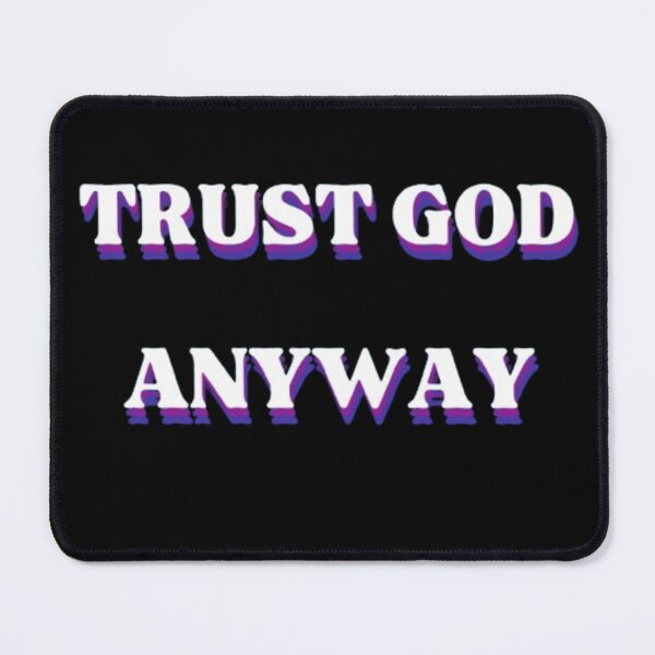 Item preview, TRUST GOD ANYWAY designed and sold by Farashaetah.