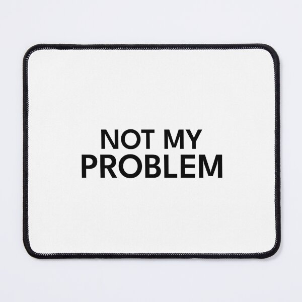 Item preview, NOT MY PROBLEM | Funny Bold Minimalist Text Shirt designed and sold by luvandsocial.