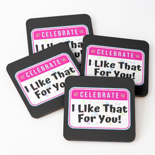 Item preview, CELEBRATE:  I Like That For You! - funny celebration signs designed and sold by DesignsFromTW-S.