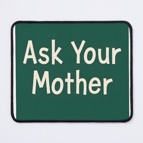 Item preview, Ask Your Mother – Funny Parenting Quote Design designed and sold by PrintWoven.