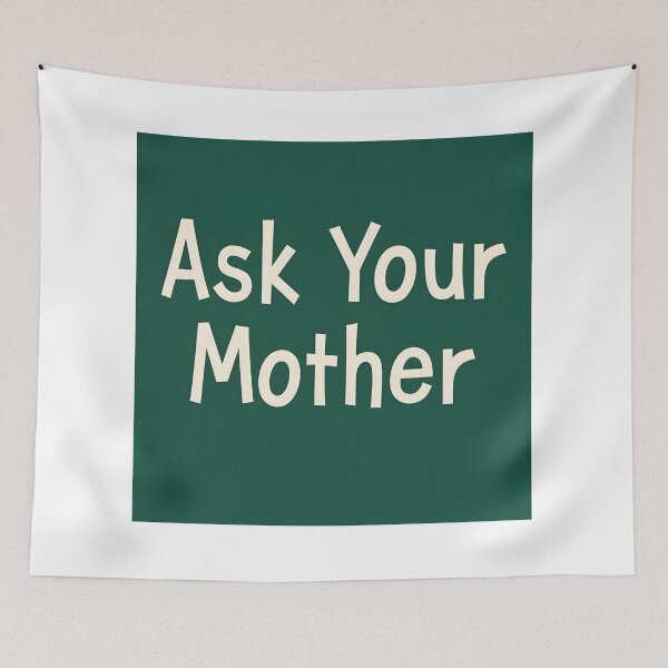 Item preview, Ask Your Mother – Funny Parenting Quote Design designed and sold by PrintWoven.