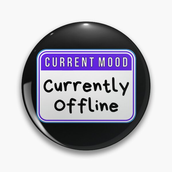 Item preview, CURRENT MOOD:  Currently Offline - funny warning signs designed and sold by DesignsFromTW-S.