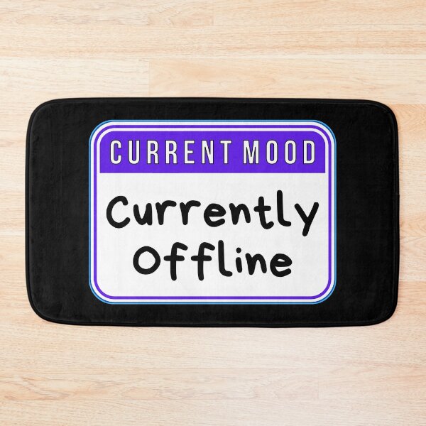 Item preview, CURRENT MOOD:  Currently Offline - funny warning signs designed and sold by DesignsFromTW-S.
