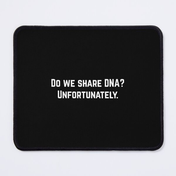 Item preview, Do we share DNA? Unfortunately - Funny sister quotes designed and sold by mimiscreativity.