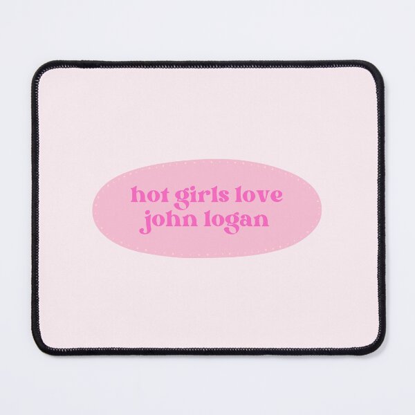Item preview, hot girls love john logan designed and sold by PrettyGirlsPlaybook.