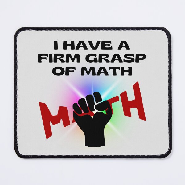 Item preview, I Have a Firm Grasp of Math. designed and sold by MPC-Mince-Pies.