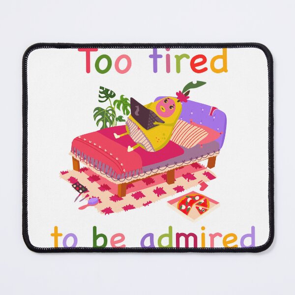 Item preview, Too tired to be admired designed and sold by stsuzirya.