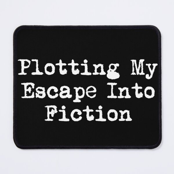 Item preview, Plotting My Escape (Into Fiction) designed and sold by Ninjacatoff.