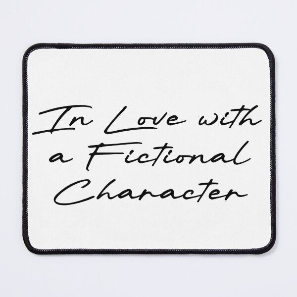 Item preview, In Love with a Fictional Character designed and sold by Ninjacatoff.