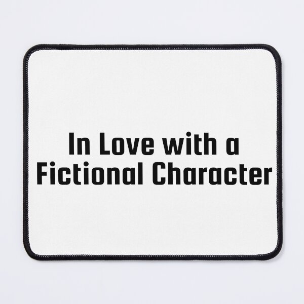 Item preview, In Love with a Fictional Character designed and sold by Ninjacatoff.