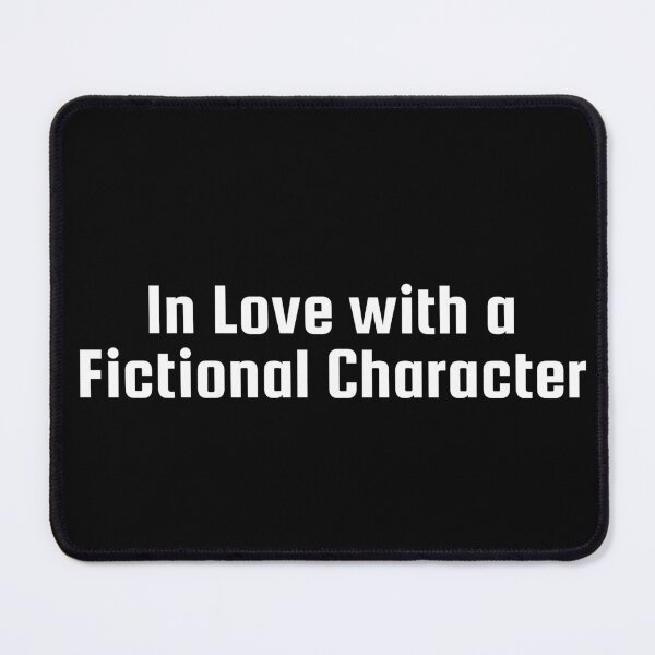 Item preview, In Love with a Fictional Character designed and sold by Ninjacatoff.