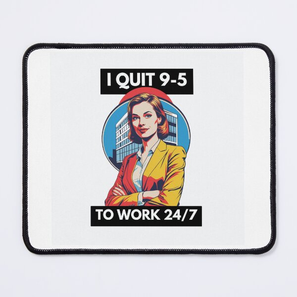 Item preview, "I Quit 9-5, To Work 24/7" Funny T-shirt designed and sold by PopArtPreneur.