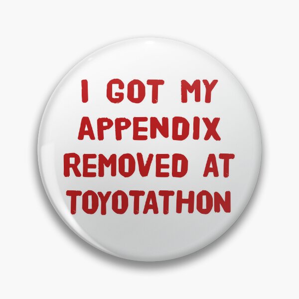 Item preview, I Got My Appendix Removed At Toyotathon Funny T-Shirts Tees Hoodies Pins Stickers Magnets Mugs Posters Humorous Appendectomy Surgery Tees Appendix Removal Surgery Gifts designed and sold by ChronicillnessT.
