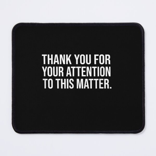 Item preview, Thank You For Your Attention To This Matter designed and sold by Juan Pedro Matta.