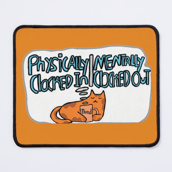 Item preview, “Physically Clocked In | Mentally Clocked Out” Orange Cat – Funny Exhausted Cat Meme Design designed and sold by Cherry Prism Designs.