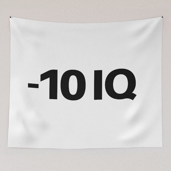 Item preview, -10 IQ, Funny Memes  designed and sold by Memes N Lore .