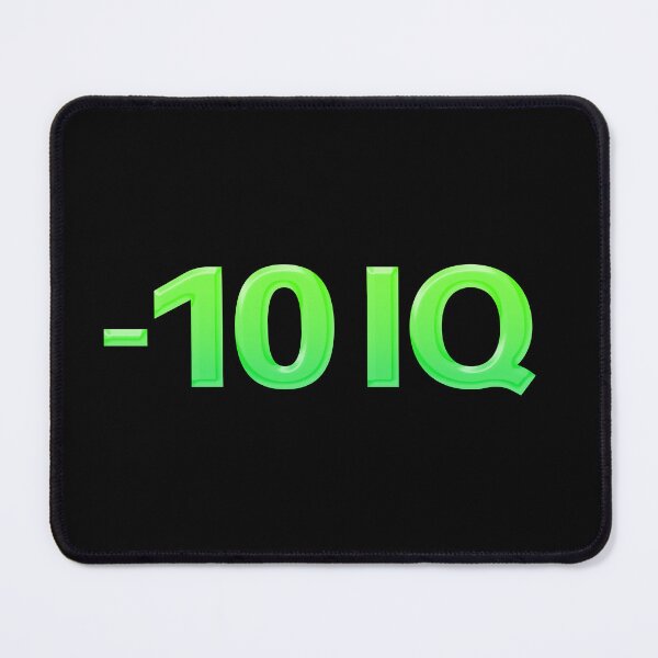 Item preview, -10 IQ, Funny Memes in Green designed and sold by Memes N Lore .