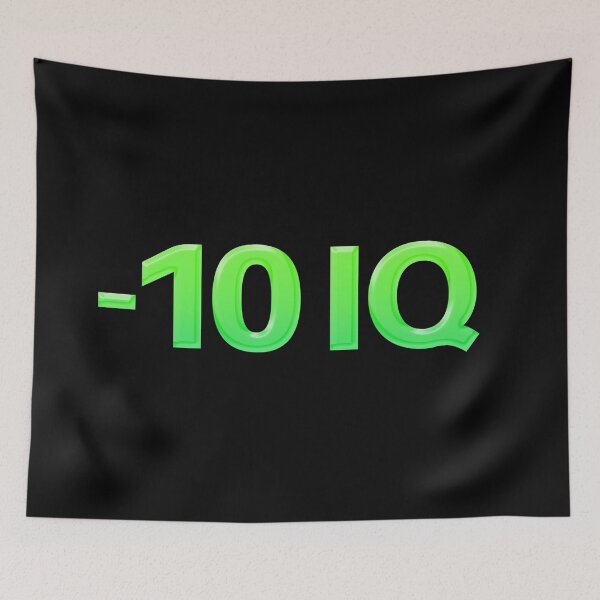 Item preview, -10 IQ, Funny Memes in Green designed and sold by Memes N Lore .