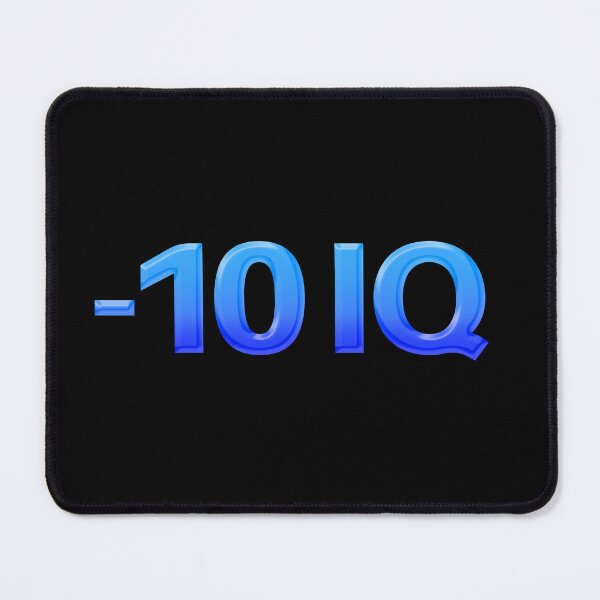 Item preview, -10 IQ, Funny Memes in Blue designed and sold by Memes N Lore .