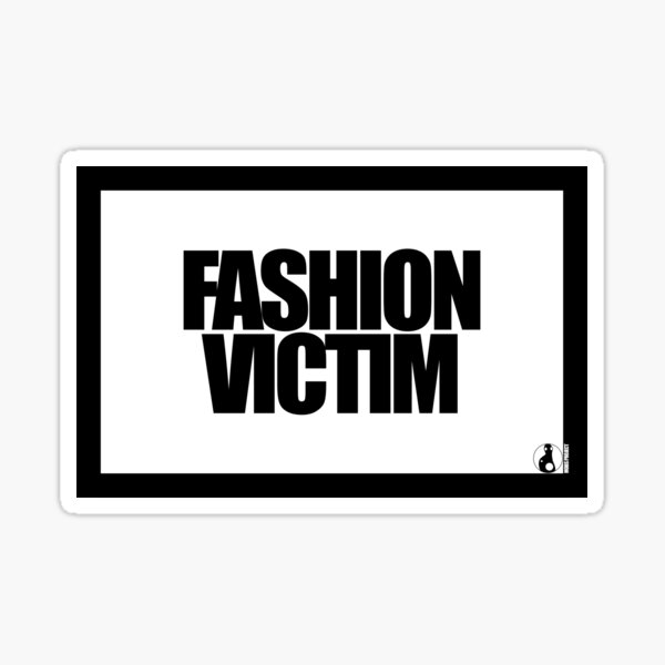 Item preview, FASHION VICTIM designed and sold by MobsProject.
