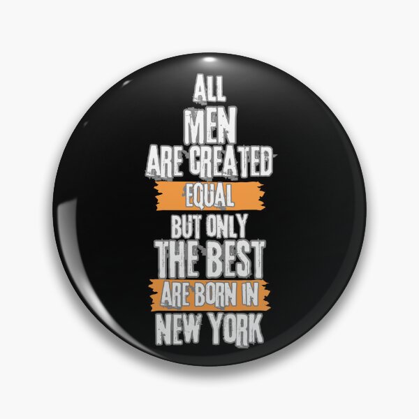 Item preview, Only the Best Are Born in New York – All Men Are Created Equal Design designed and sold by Redkaone.