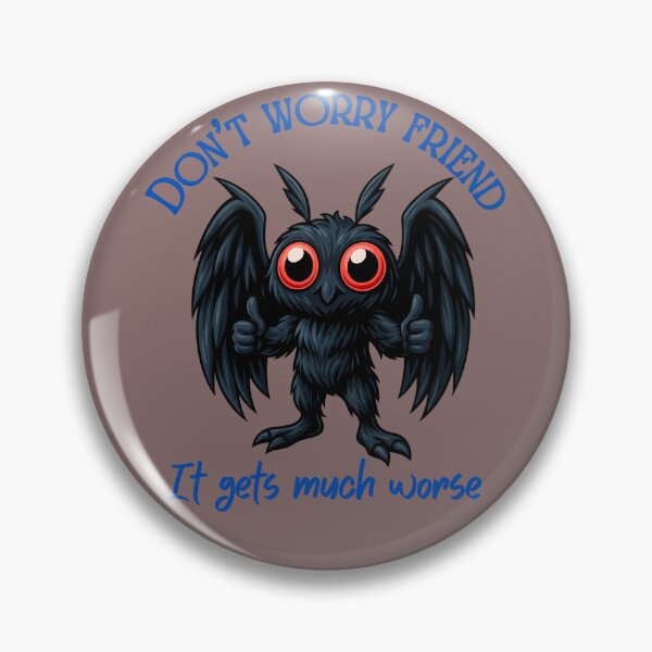 Item preview,  Don’t Worry Friend – Mothman Dark Humor Design designed and sold by Awitchinthyme.